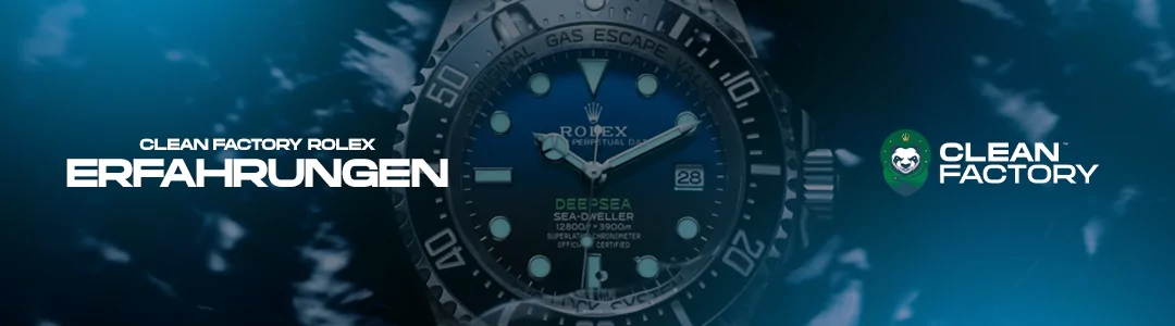 Clean Factory Rolex Erfahrungen